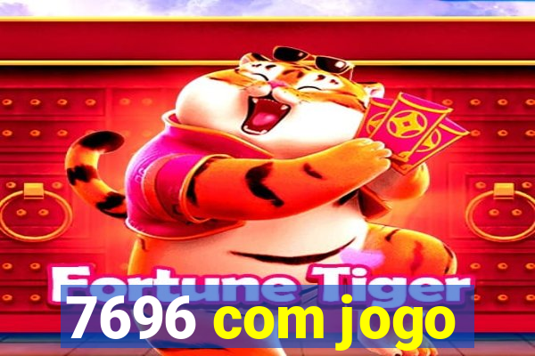 7696 com jogo